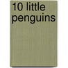 10 Little Penguins by Unknown
