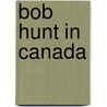 Bob Hunt In Canada door Onbekend