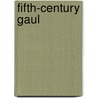 Fifth-Century Gaul by Unknown