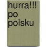 Hurra!!! Po Polsku by Unknown