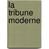 La Tribune Moderne door Onbekend