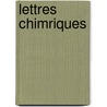 Lettres Chimriques by Unknown