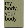 My Body, Your Body door Onbekend