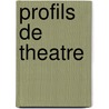 Profils De Theatre door Onbekend