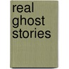 Real Ghost Stories by Unknown
