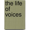 The Life Of Voices door Onbekend