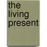 The Living Present door Onbekend