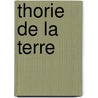 Thorie de La Terre by Unknown