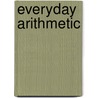 Everyday Arithmetic by Unknown