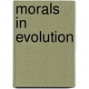 Morals In Evolution door Onbekend