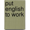 Put English To Work door Onbekend