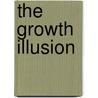 The Growth Illusion door Onbekend