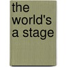 The World's A Stage by Unknown