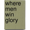 Where Men Win Glory door Onbekend