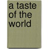 A Taste of the World door Onbekend