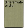 Differentiate Or Die by Unknown