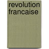 Revolution Francaise by Unknown