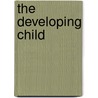 The Developing Child door Onbekend