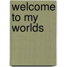 Welcome To My Worlds door Onbekend