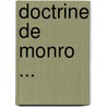 Doctrine de Monro ... door Onbekend