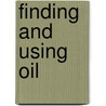 Finding and Using Oil door Onbekend