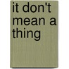 It Don't Mean A Thing door Onbekend