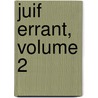 Juif Errant, Volume 2 by Unknown
