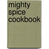 Mighty Spice Cookbook door Onbekend