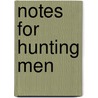 Notes For Hunting Men door Onbekend