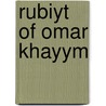 Rubiyt of Omar Khayym by Unknown