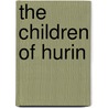 The Children of Hurin by Unknown