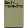 The Holy Christ-Child door Onbekend