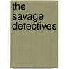 The Savage Detectives by Unknown
