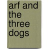 Arf and the Three Dogs door Onbekend