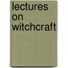 Lectures On Witchcraft door Onbekend