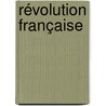 Révolution française by Unknown