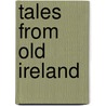 Tales From Old Ireland door Onbekend