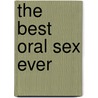 The Best Oral Sex Ever by Unknown