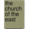 The Church of the East by Unknown