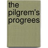 The Pilgrem's Progrees by Unknown