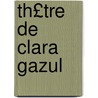 Th£tre de Clara Gazul door Onbekend