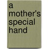 A Mother's Special Hand door Onbekend