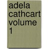 Adela Cathcart Volume 1 by Unknown