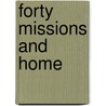 Forty Missions And Home by Unknown