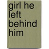 Girl He Left Behind Him by Unknown