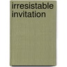 Irresistable Invitation door Onbekend