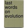 Last Words On Evolution door Onbekend