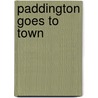 Paddington Goes To Town door Onbekend