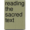 Reading the Sacred Text door Onbekend