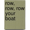 Row, Row, Row Your Boat by Unknown
